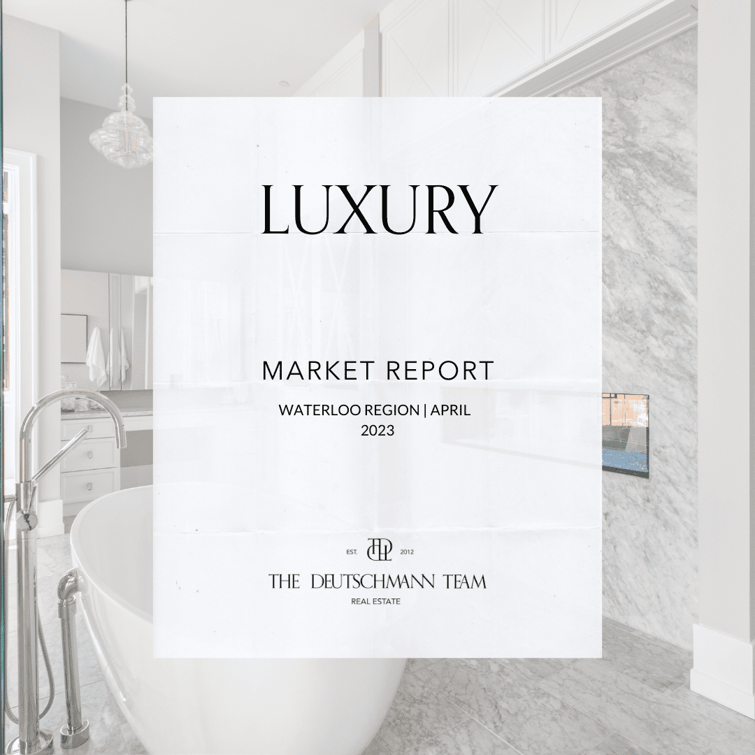 Waterloo Region Luxury Market Report April 2023 Kitchener Waterloo